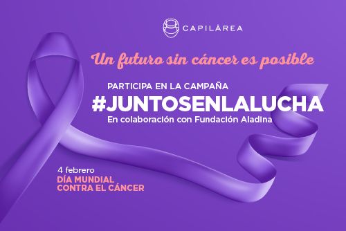 4 de febrero 2022, Día Mundial contra el Cáncer: #JUNTOSENLALUCHA